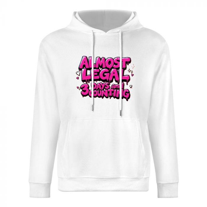 Almost Legal Hoodie – 3 Days and Counting Flirty Birthday Graphic Hoodie