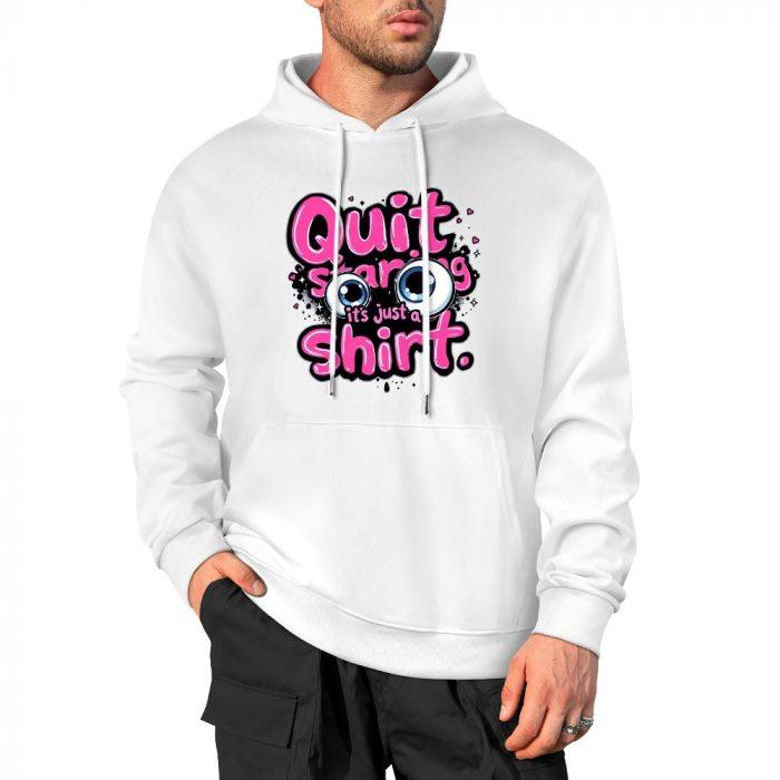 Quit Staring Hoodie – Funny Flirty Hoodie with Cartoon Eyes and “It’s Just a Shirt” Quote - Image 3